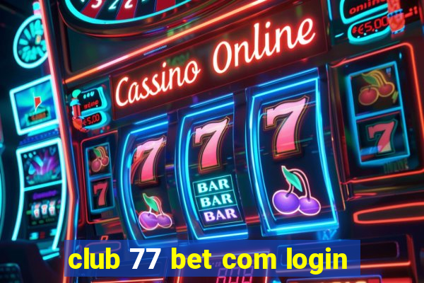 club 77 bet com login